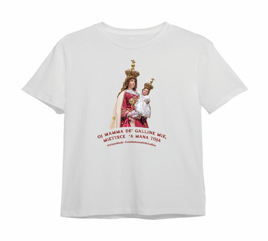 T-SHIRT Madonna delle Galline. OJ MAMMA DE' GALLINE MIE, MIETTECE 'A MANA TOJA